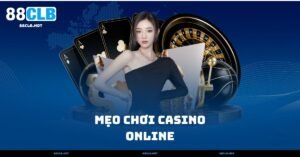 Mẹo Chơi Casino Online – 5 Bí Kíp Dễ Áp Dụng