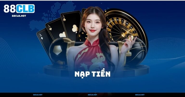 Nạp Tiền 88CLB – 5 Cách Nạp Nhanh Và An Toàn