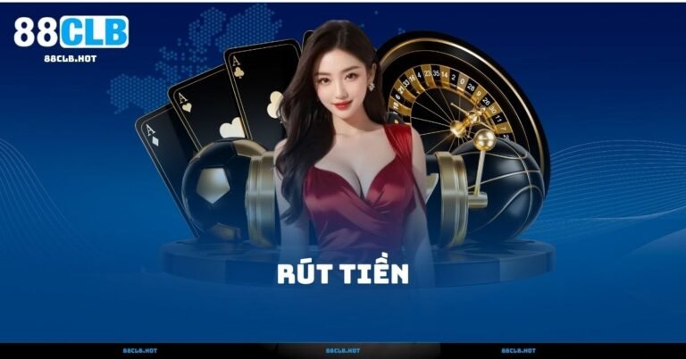 Rút Tiền 88CLB – Hướng Dẫn Rút Về Tài Khoản Dễ Dàng