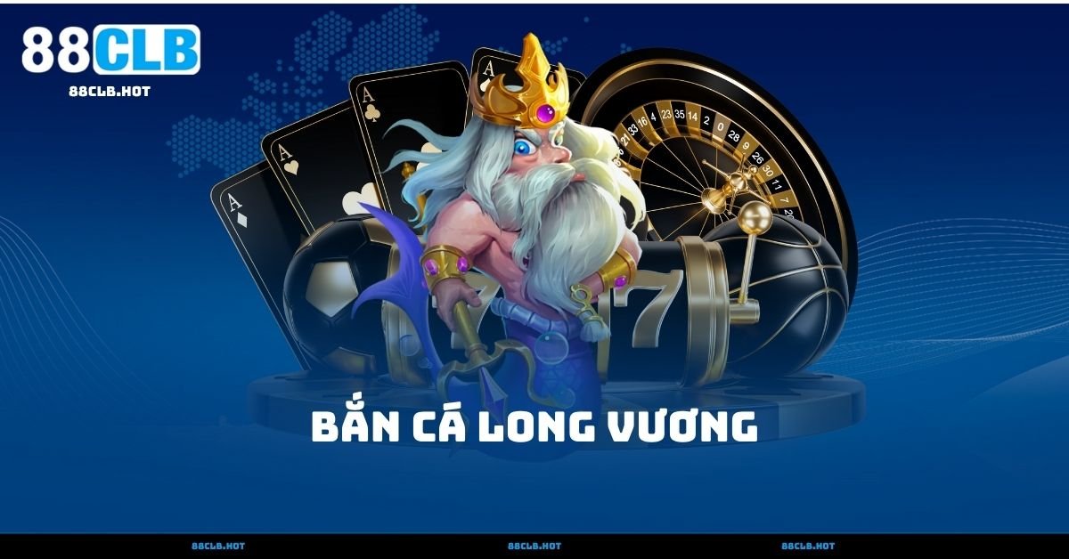 Bắn Cá Long Vương – 5 Cấp Độ Thử Thách Thú Vị